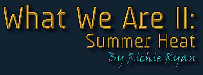 What We Are II:Summer Heat